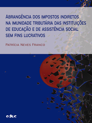 cover image of Abrangência dos impostos indiretos na imunidade tributária das instituições de educação e de assistência social sem fins lucrativos